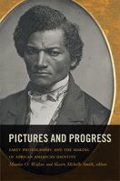 Pictures and Progress: Early Photography and the Making of African American Identity 082235067X Book Cover