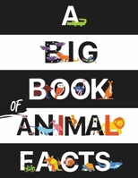 A Big Book of Animal Facts: For Kids 1998368017 Book Cover