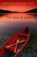 The Yoke of Jesus: A School for the Soul in Solitude 0802865100 Book Cover