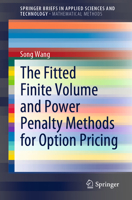 The Fitted Finite Volume and Power Penalty Methods for Option Pricing (SpringerBriefs in Applied Sciences and Technology) 9811595577 Book Cover
