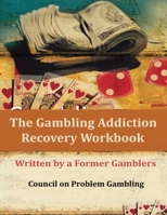 The Gambling Addiction Recovery Workbook: Written by a Former Gamblers 7446699469 Book Cover