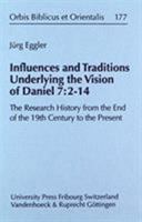 Influences and Traditions Underlying the Vision of Daniel 7: 2-14: The Research History form the End of the 19th Century to the Present 3525539916 Book Cover