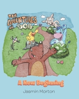 The Adventures of Bob: A New Beginning 1662452829 Book Cover