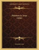 Philoktet In Troja (1856) 1167329910 Book Cover