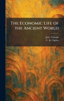 The Economic Life of the Ancient World 1025623304 Book Cover