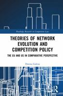 Theories of Network Evolution and Competition Policy: The EU and US in Comparative Perspective (Routledge Research in Competition Law) 1041377932 Book Cover