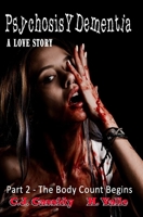 Psychosis Y Dementia - A Love Story: Part I & II - The Legend Is Born/The Body Count Begins 1794502203 Book Cover