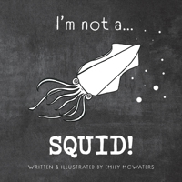 I'm not a...SQUID! 1922337773 Book Cover