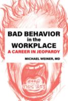 Bad Behavior in the Workplace A Career in Jeopardy 1620239175 Book Cover