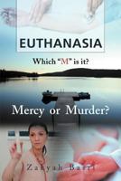 Euthanasia: Which "M" is it? Mercy or Murder? 1467883255 Book Cover