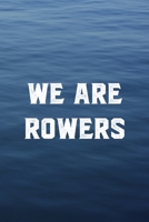 We Are Rowers: All Purpose 6x9 Blank Lined Notebook Journal Way Better Than A Card Trendy Unique Gift Blue Texture Rowing 1707973253 Book Cover