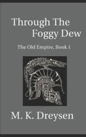 Through the Foggy Dew 1980373337 Book Cover