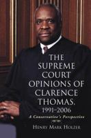 The Supreme Court Opinions of Clarence Thomas, 1991-2006: A Conservative's Perspective 0786449128 Book Cover
