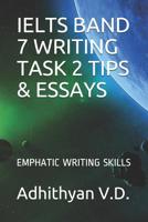 Ielts Band 7 Writing Task 2 Tips & Essays: Emphatic Writing Skills 1793905479 Book Cover