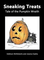 Sneaking Treats: Tale of the Pumpkin Wraith 1621371360 Book Cover