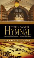 Open Your Hymnal: Devotions That Harmonize Scripture With Song 0982206577 Book Cover