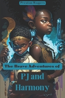 The brave adventures of PJ and Harmony B0BYM6LWB5 Book Cover