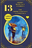 13 Short Romance Stories - The Impressionist Anthology (Romance Short Story Collections) B0GF6SH8WS Book Cover