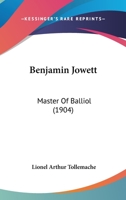 Benjamin Jowett: Master Of Balliol 1165335948 Book Cover