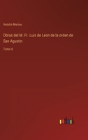 Obras del M. Fr. Luis de Leon de la orden de San Agustin: Tomo 6 336811185X Book Cover