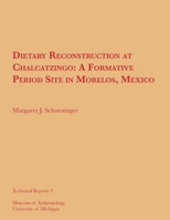 Dietary Reconstruction at Chalcatzingo: A Formative Period Site in Morelos, Mexico Volume 9 0932206786 Book Cover