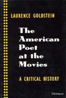 The American Poet at the Movies: A Critical History 0472105086 Book Cover