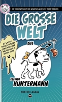 Die GROSSE Welt des kleinen Huntermann: Die verrückte Welt der Menschen aus Sicht eines Terriers (Der kleine Huntermann) 3864690811 Book Cover
