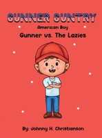 Gunner Guntry, American Boy: Gunner vs. The Lazies (Gunner Guntry Series #1) B0CPH16KHD Book Cover