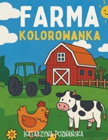 Moja pierwsza kolorowanka – Na farmie: Kolorowanka edukacyjna dla dzieci w wieku 3–6 lat z prostymi ilustracjami zwierzat i elementów wiejskiego zycia (Polish Edition) B0FGWDLZPP Book Cover