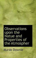Observations upon the Natue and Properties of the Atmospher 1117660141 Book Cover