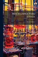Miscellanea Vere Utilia: Or, Miscellaneous Experiments And Obversations On Various Subjects 1179921178 Book Cover