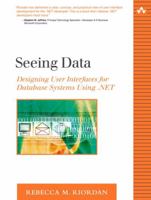 Seeing Data: Designing User Interfaces for Database Systems Using .NET (The Addison-Wesley Microsoft Technology Series) 0321205618 Book Cover