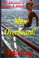 The Adventures of Sammy and Alistair: Man Overboard! 1494708493 Book Cover