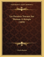Les Derniers Travaux Sur Thomas-A-Kempis 1149650567 Book Cover