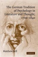 German Tradition of Psychology in Literature and Thought, 1700-1840 0521114160 Book Cover
