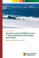 Gerador Linear Polifásico para o Aproveitamento da Energia das Ondas 6202035099 Book Cover