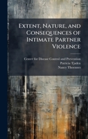 Extent, Nature, and Consequences of Intimate Partner Violence 1025156269 Book Cover