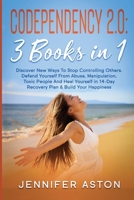 Codependency 2.0: 3 Books in 1. Discover New Ways To Stop Controlling Others. Defend Yourself From Abuse, Manipulation, Toxic People And Heal Yourself in 14-Day Recovery Plan & Build Your Happiness 1801141347 Book Cover