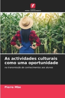 As actividades culturais como uma oportunidade: na transmissão de conhecimentos aos alunos 6205991357 Book Cover