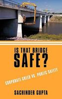 Is That Bridge Safe?: Corporate Greed vs. Public Safety 1449044719 Book Cover