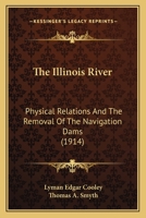 The Illinois River: Physical Relations And The Removal Of The Navigation Dams 1120890497 Book Cover