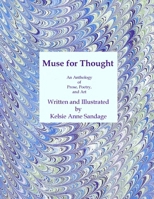 Muse for Thought: An Anthology of Prose, Poems, and Art 1517256011 Book Cover