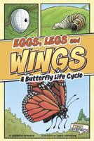 Eggs, Legs, Wings: A Butterfly Life Cycle 142966228X Book Cover