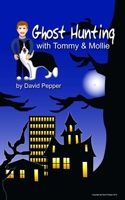 Ghost Hunting with Tommy & Mollie 1478238186 Book Cover
