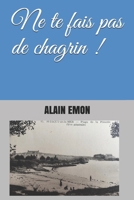 Ne te fais pas de chagrin ! 179813795X Book Cover