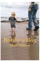 Bobby's Boy 1477532781 Book Cover