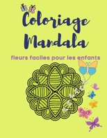 Coloriage Mandala fleurs faciles pour les enfants: Super cadeau livre de coloriage Mandala pour les enfants pour débarrasser le stress, mignon et mode B08WZFTRH1 Book Cover
