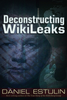 Deconstructing Wikileaks 1937584119 Book Cover