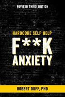Hardcore Self Help: F**k Anxiety 1514866005 Book Cover