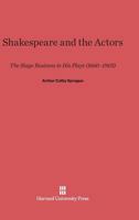 Shakespeare and the actors: The stage business in his plays 0674365194 Book Cover